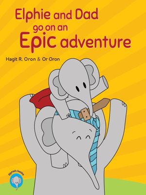 cover image of Elphie and Dad go on an Epic adventure